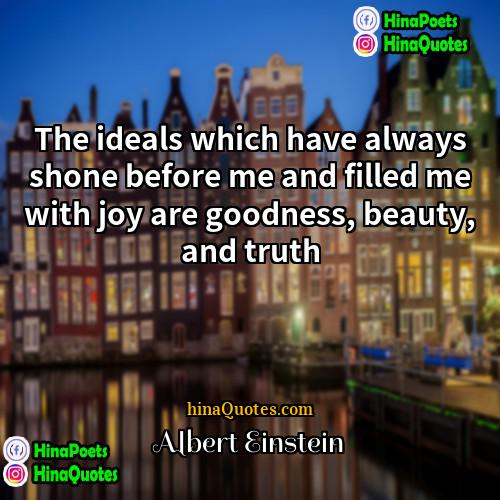 Albert Einstein Quotes | The ideals which have always shone before